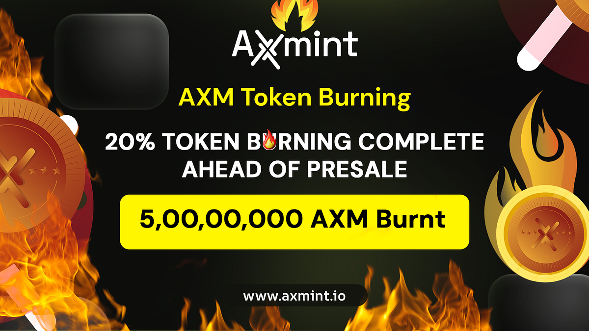 AXM Token Burn Event: 20% of Total Supply Burnt | by AxMachine | Medium