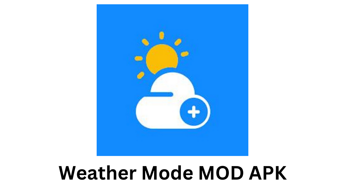 Weather Mode MOD APK Suneelmaghani Medium Weather Mode MOD APK Suneelmaghani Medium