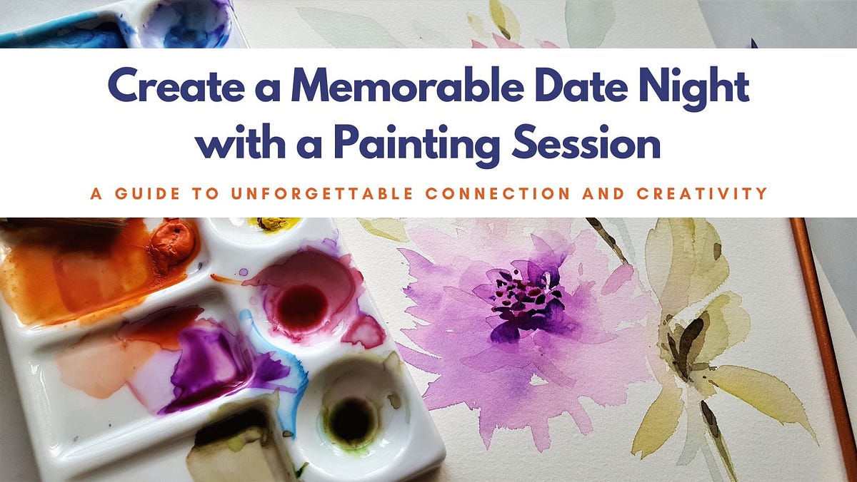 Create a Memorable Date Night with a Painting Session A Guide to
