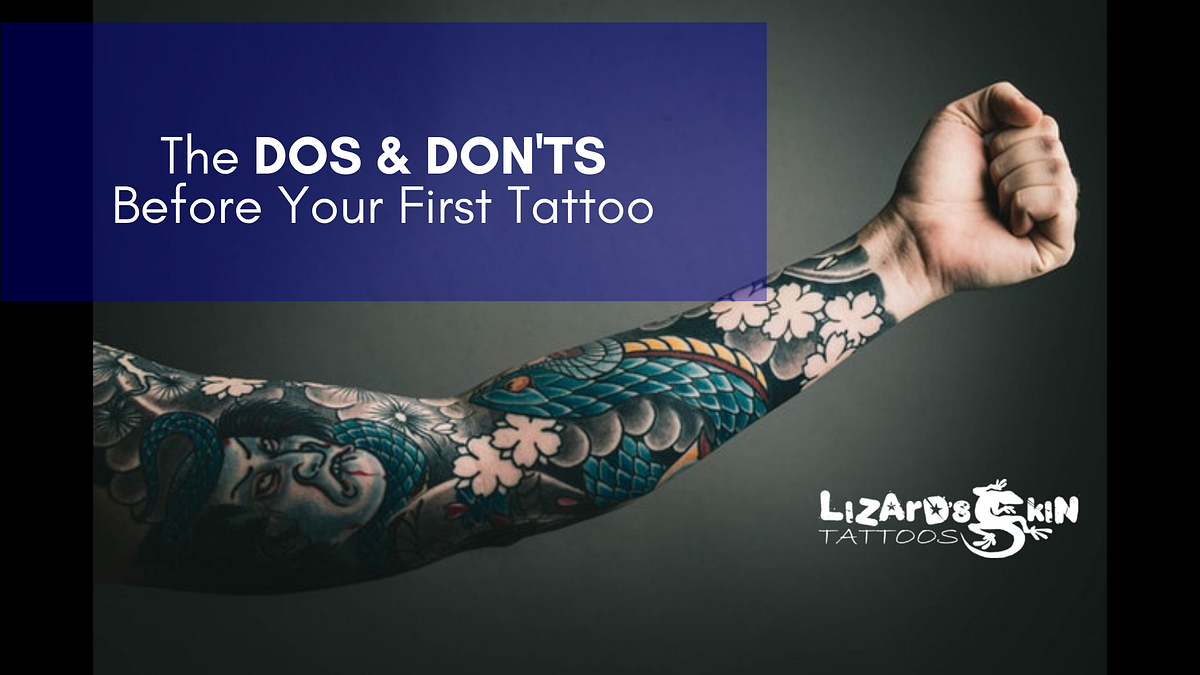 The Dos and Don’ts Before Your First Tattoo by Lizard's Skin Tattoos