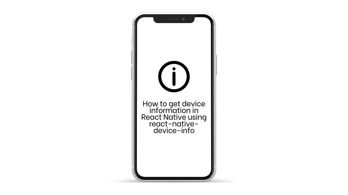 How to Get Device Information in React Native | by Prathiba Sugumar | Medium