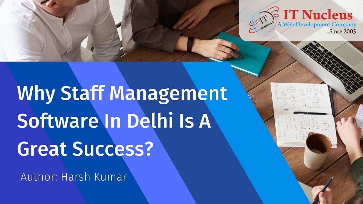 Why Staff Management Software In Delhi Is A Great Success By why-staff-management-software-in-delhi-is-a-great-success-by