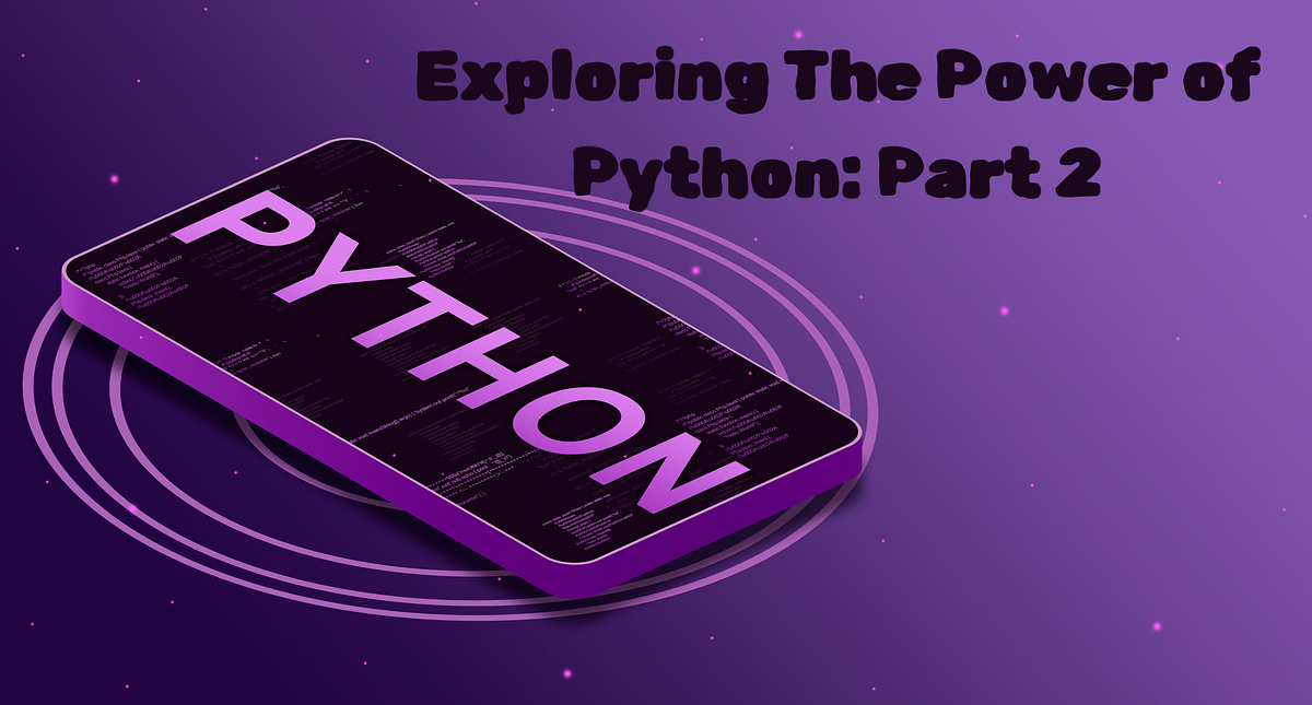 Exploring The Power of Python: Part 2 | by hassane Skikri | Medium