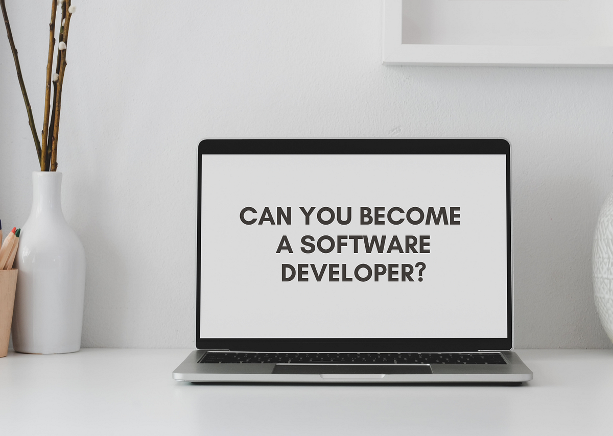Can you become a software developer? | by Usame Kilicbay | Medium