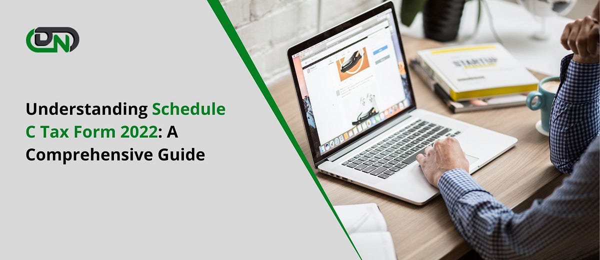 Understanding Schedule C Tax Form 2022 A Comprehensive Guide