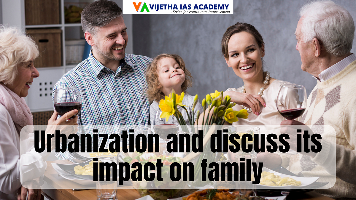 Define Urbanization And Discuss Its Impact On Family In India With define-urbanization-and-discuss-its-impact-on-family-in-india-with