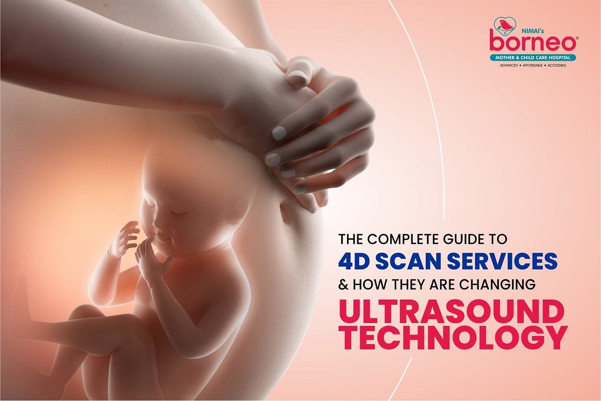 The Complete Guide to 4D Scan Services and How They are Changing