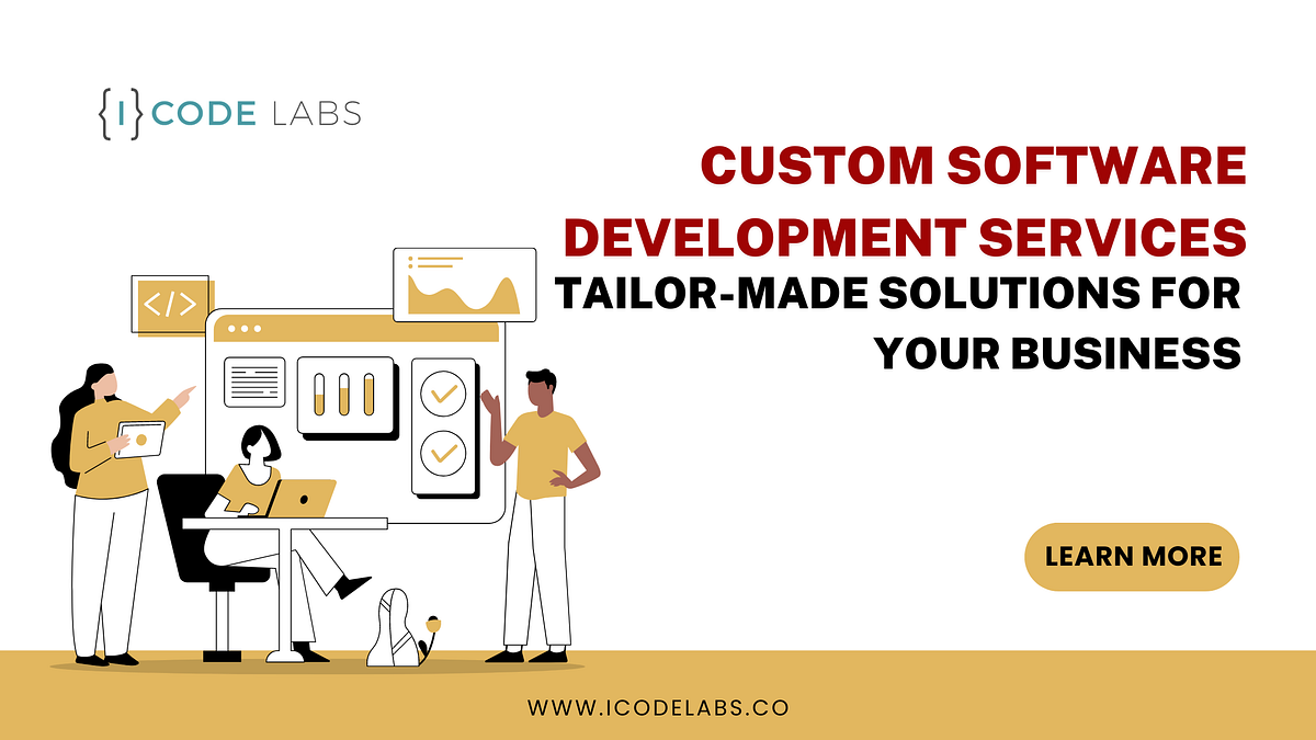 Custom Software Development Services | Tailor-Made Solutions for Your ...