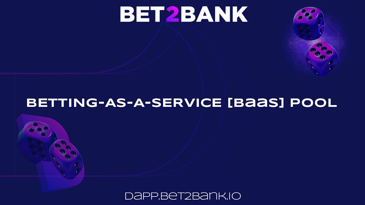 BettingAsAService dApp (Pool 1) by Bet2Bank Medium