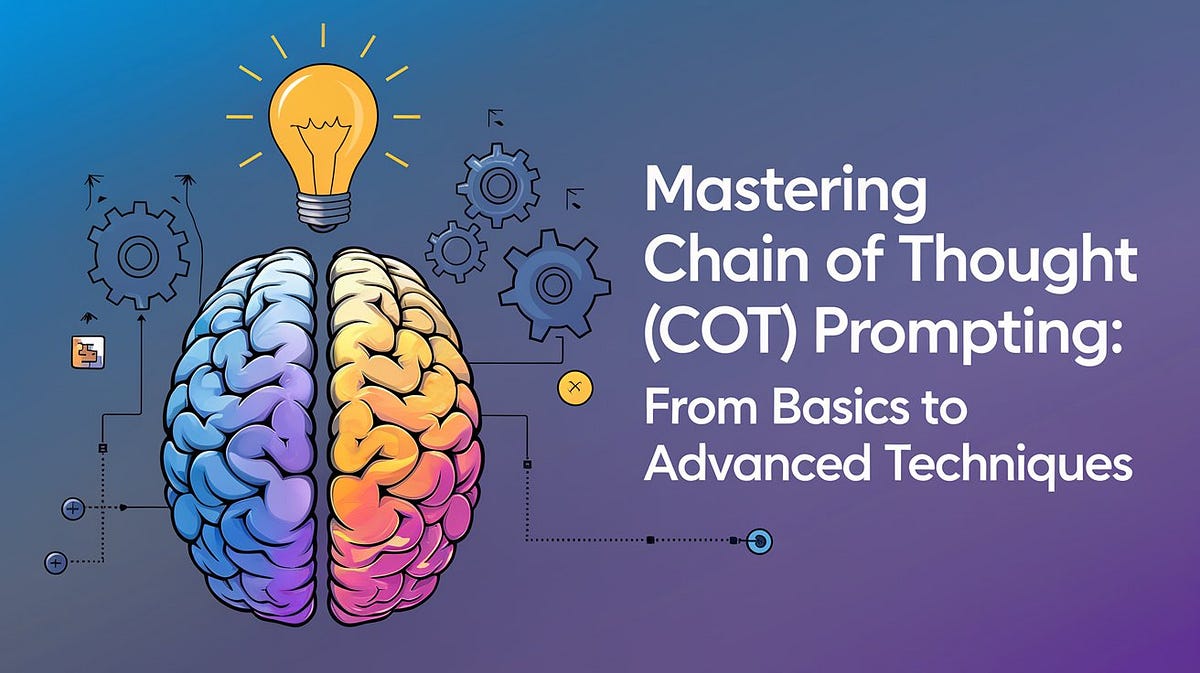 Mastering Chain of Thought (CoT) Prompting From Basics to Advanced