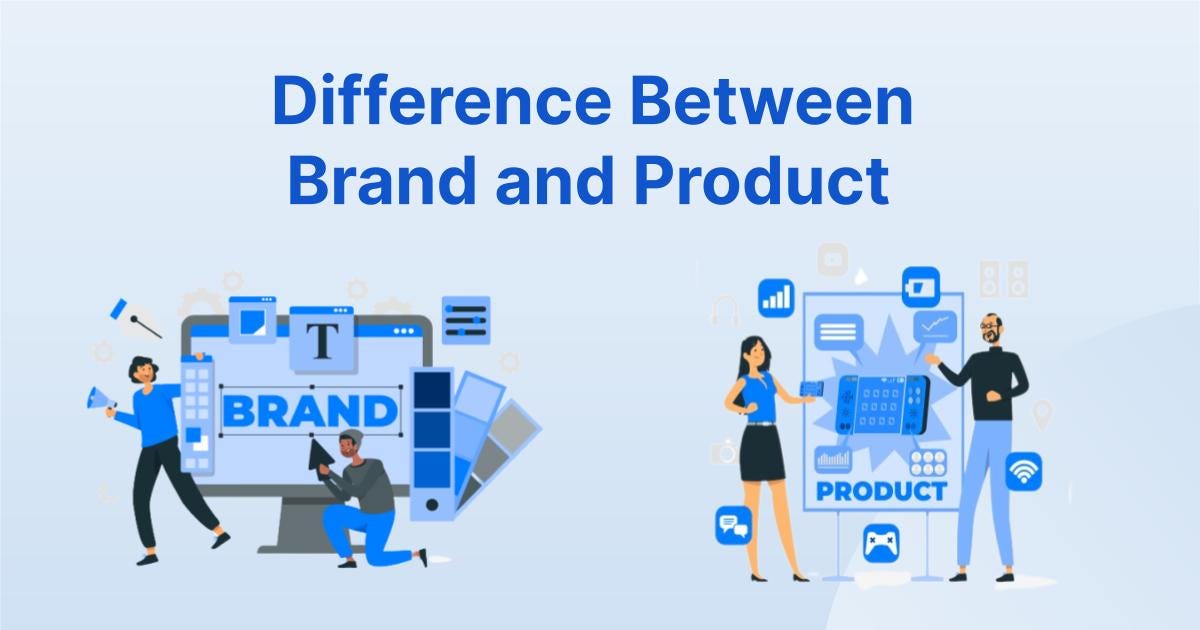 People don’t buy products, they buy brands. Which one do you have?