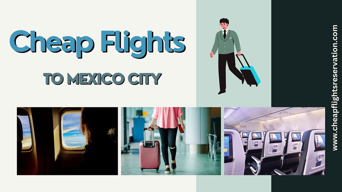 Discover Cheap Flights to Mexico City without Breaking the Bank by