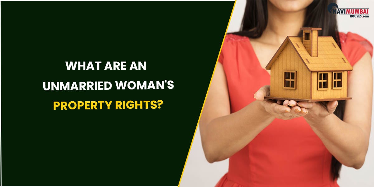 What Are An Unmarried Woman’s Property Rights? by nayana