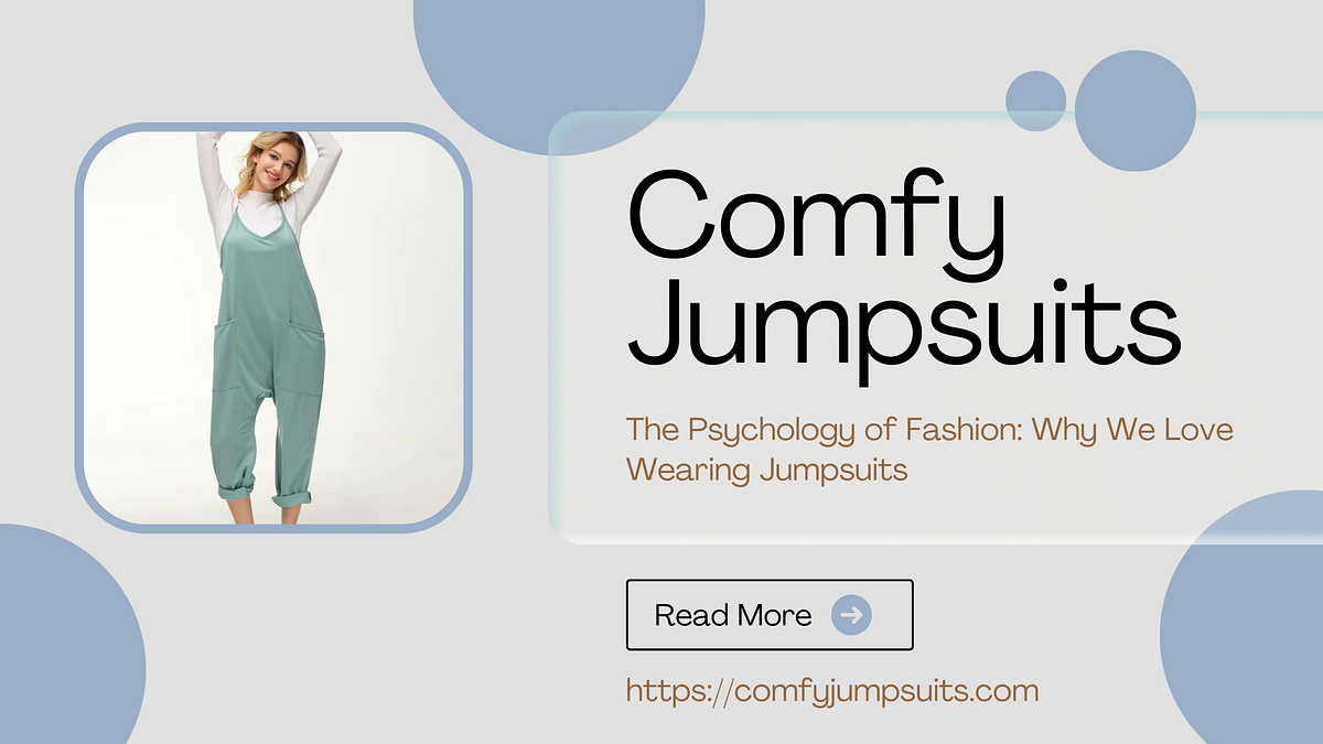 THE PSYCHOLOGY OF FASHION WHY WE LOVE WEARING JUMPSUITS by Women In