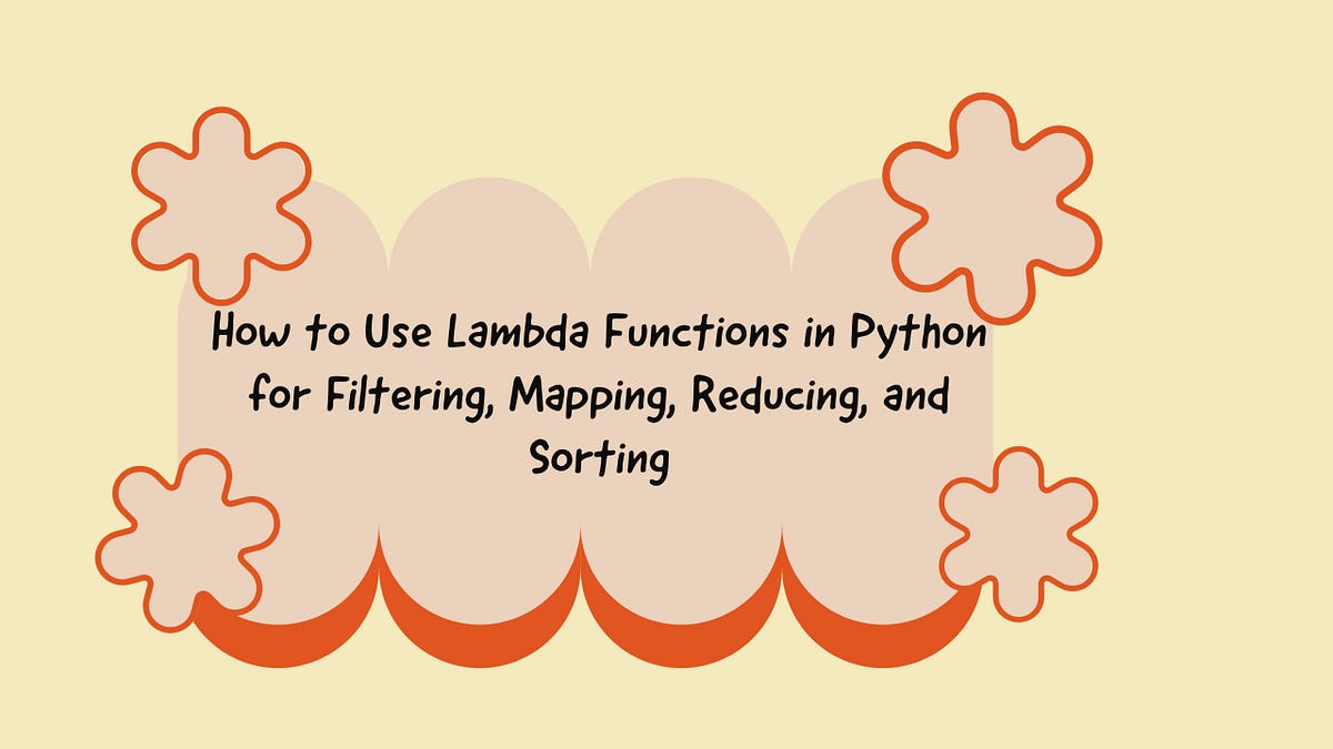 How To Use Lambda Functions In Python For Filtering, Mapping, Reducing ...