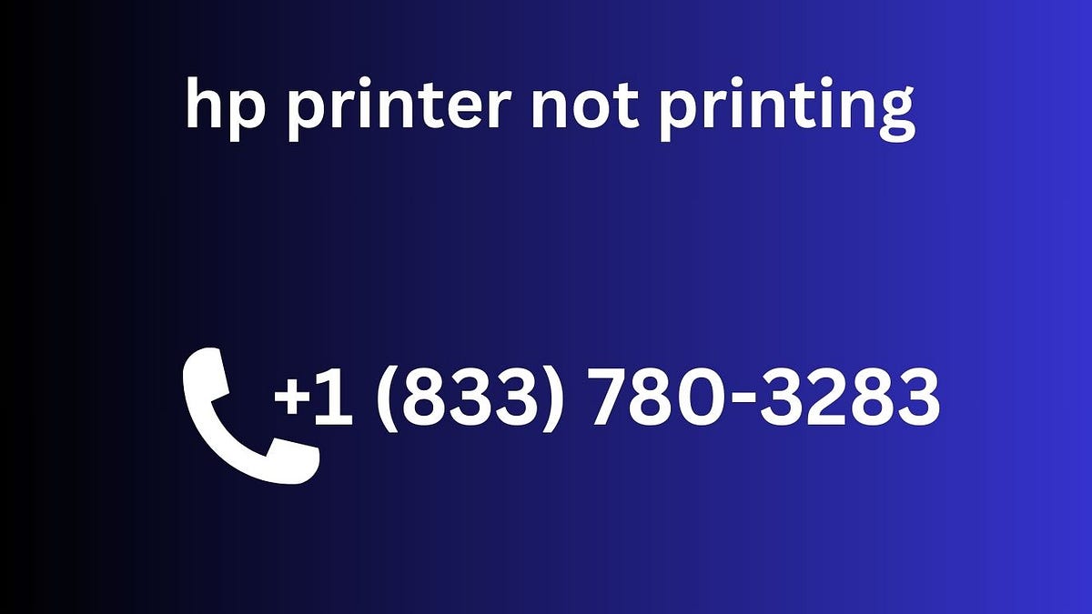 How To Fix HP Printer Not Printing 1 833 780 3253 By Angken How to fix hp printer not printing 1 833 780 3253 by angken