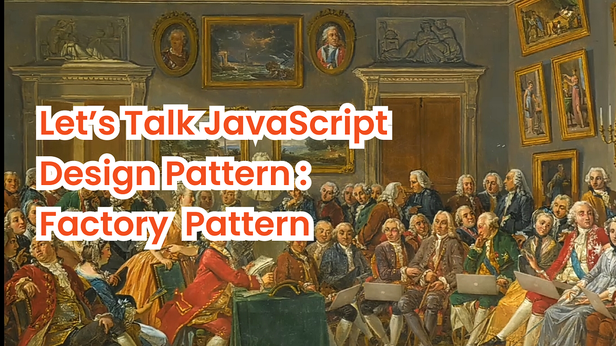 Let’s Talk JavaScript Design Pattern : Factory Pattern | by Bahrul ...
