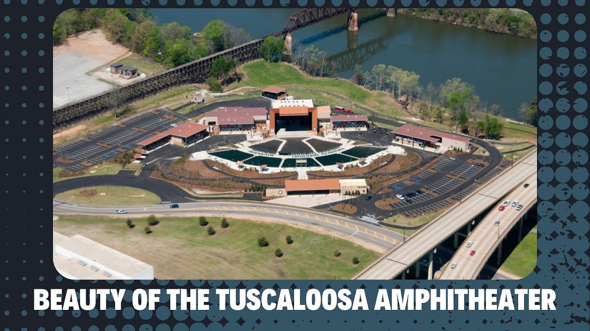 Beauty Of The Tuscaloosa Amphitheater By BeWithUS Aug 2023 Medium beauty-of-the-tuscaloosa-amphitheater-by-bewithus-aug-2023-medium