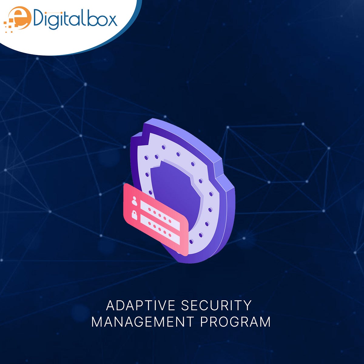 Adaptive Security Management Program by eDigitalbox Medium