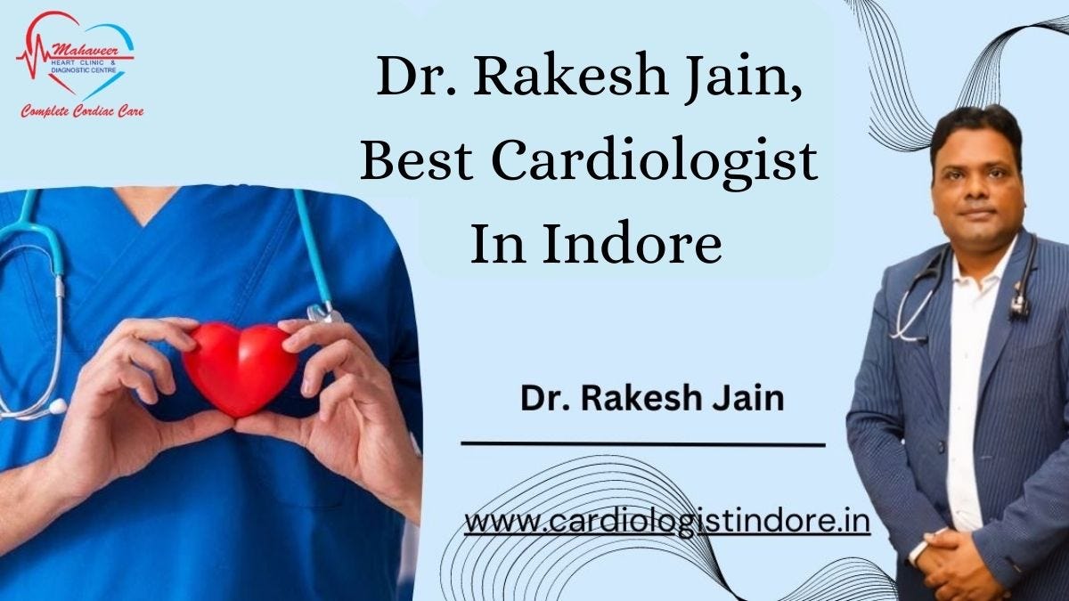 Dr. Rakesh Jain, Best Cardiologist in Indore by Drrakeshjainindore