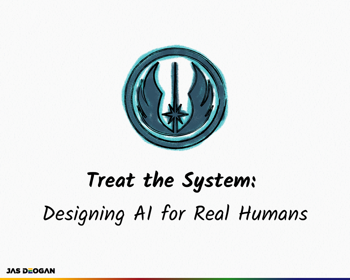 Treat the System: Designing AI for Real Humans