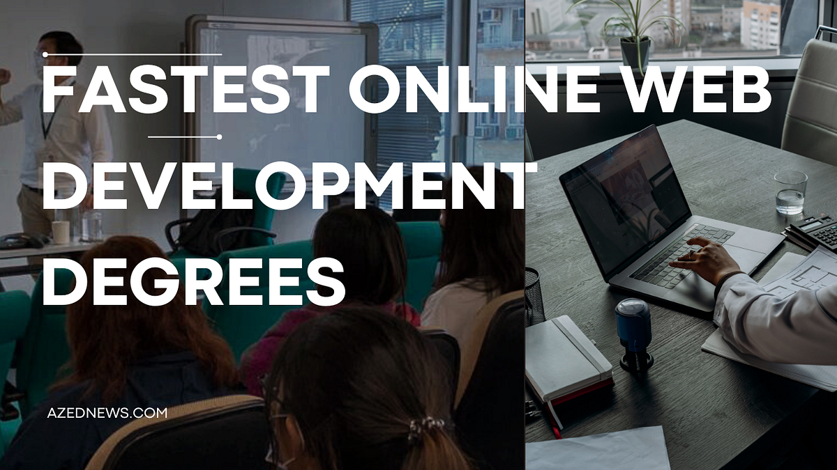 Fastest Online Web Development Degrees | by Azednews | May, 2024 | Medium