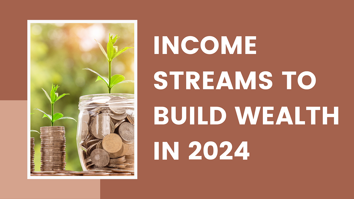 Income Streams To Build Wealth In 2024 By Niranjan P Kumbhar Medium   1*uDKWOL7RGIMpi 2BRSkkqg 