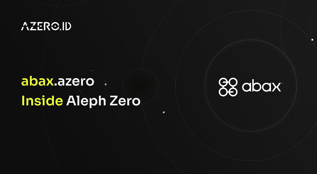 Inside Aleph Zero #6 — abax.azero | by AZERO.ID | Medium