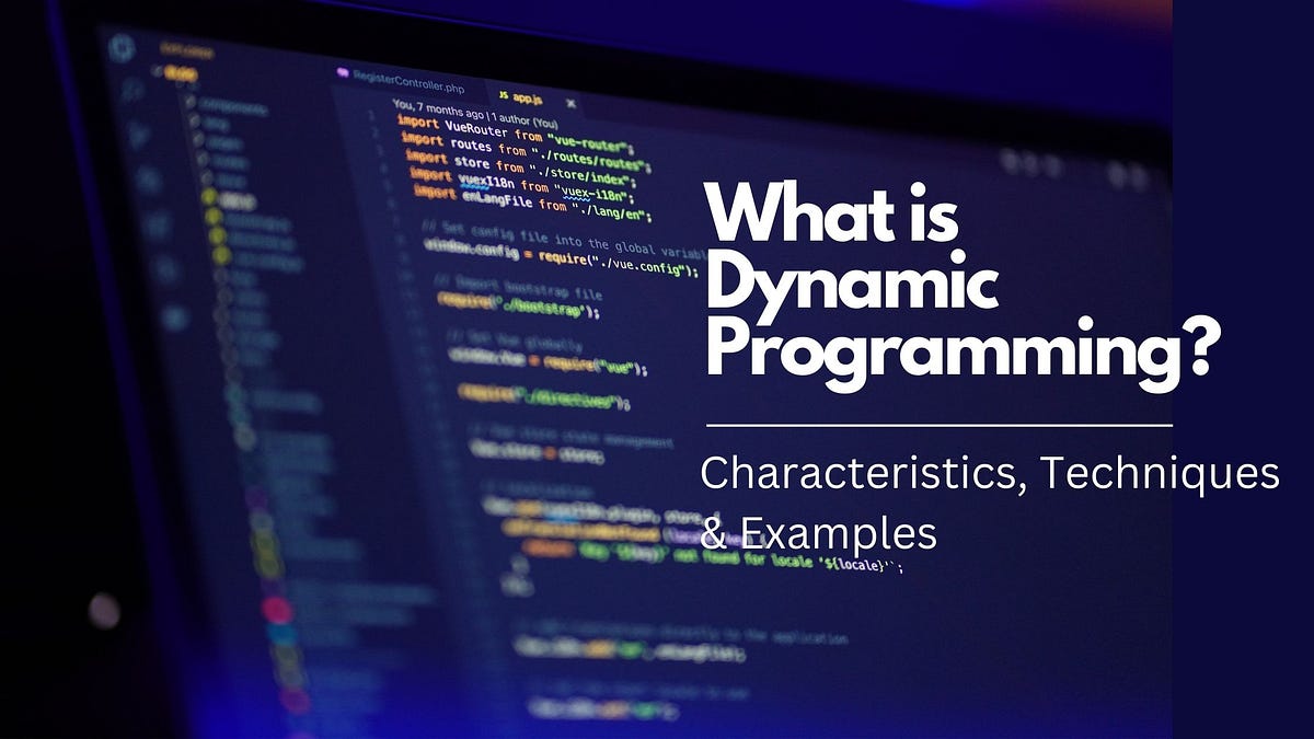 What is Dynamic Programming? Characteristics, Techniques & Examples ...