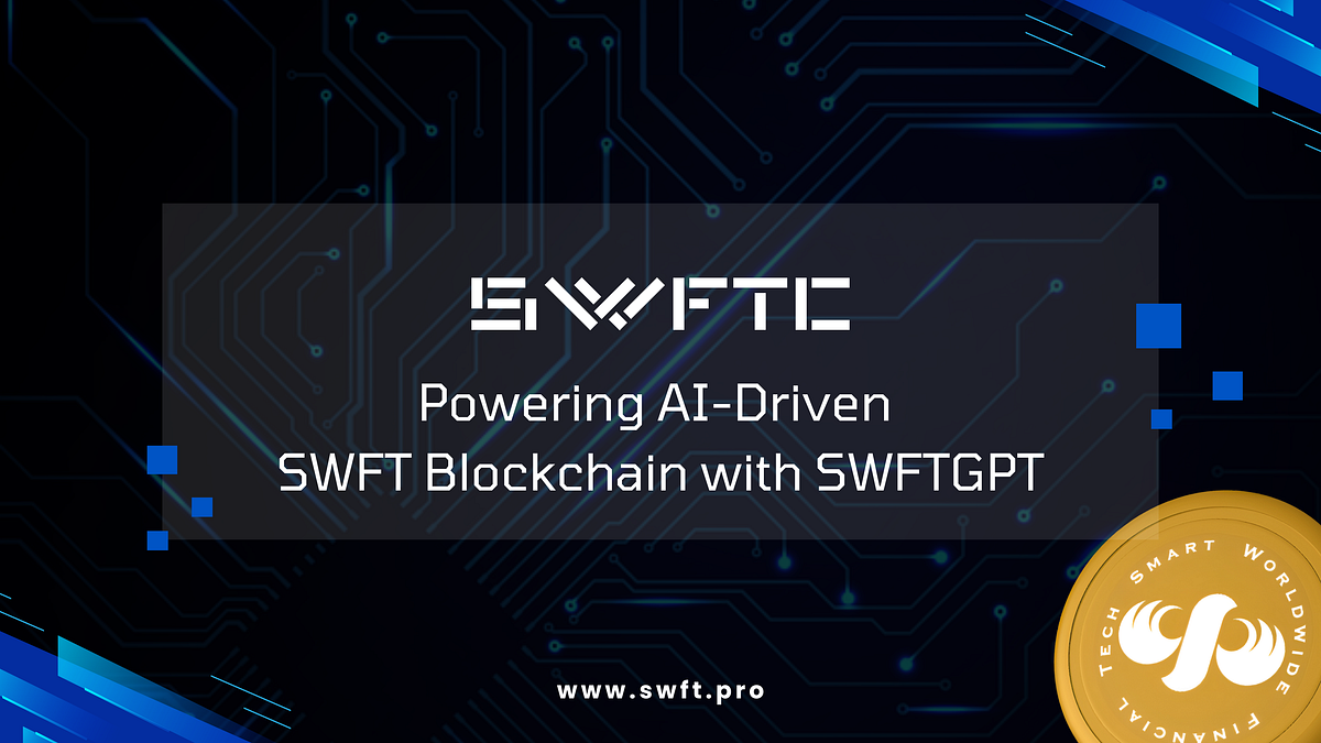 SWFTC: Powering AI-Driven SWFT Blockchain with SWFTGPT | by SWFT Blockchain  | Medium
