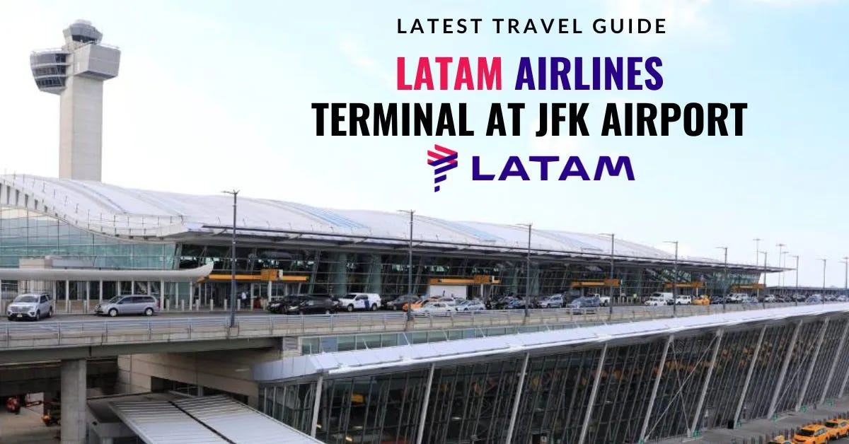 Which terminal is Latam in JFK?. Flying to South America or beyond with
