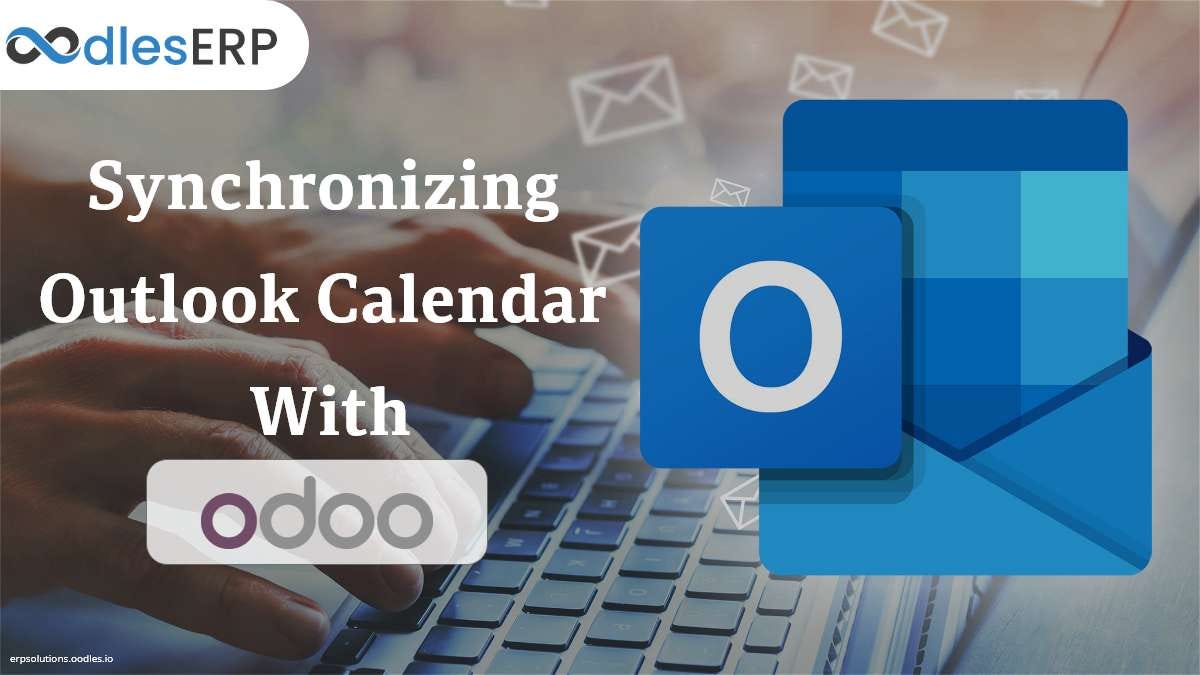 Synchronizing Outlook Calendar With Odoo by ERP Solutions oodles Medium