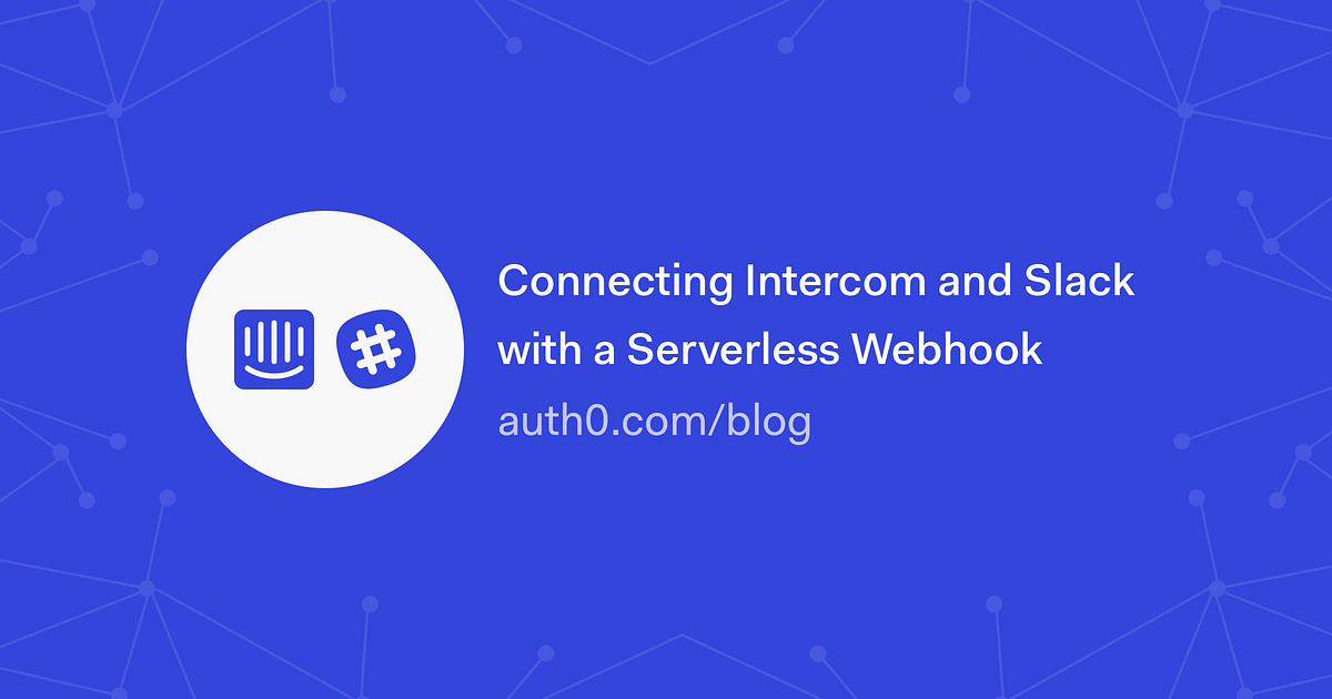Connecting and Slack with a Serverless hook by Auth0 Medium