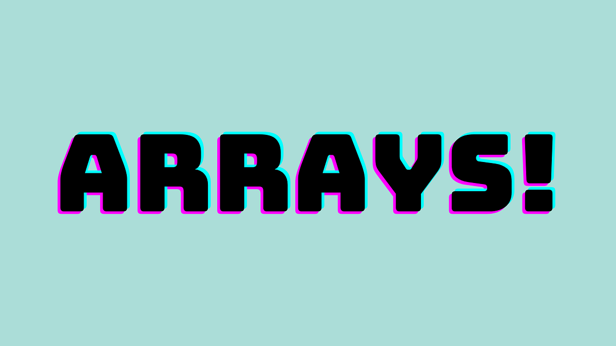 Arrays!. Many of us are not aware of the fact… by aayushii Gupta