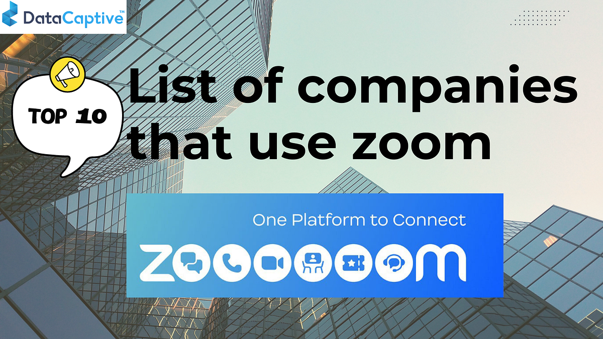 List of Top 10 Companies Using Zoom Zoom Users List by Carol