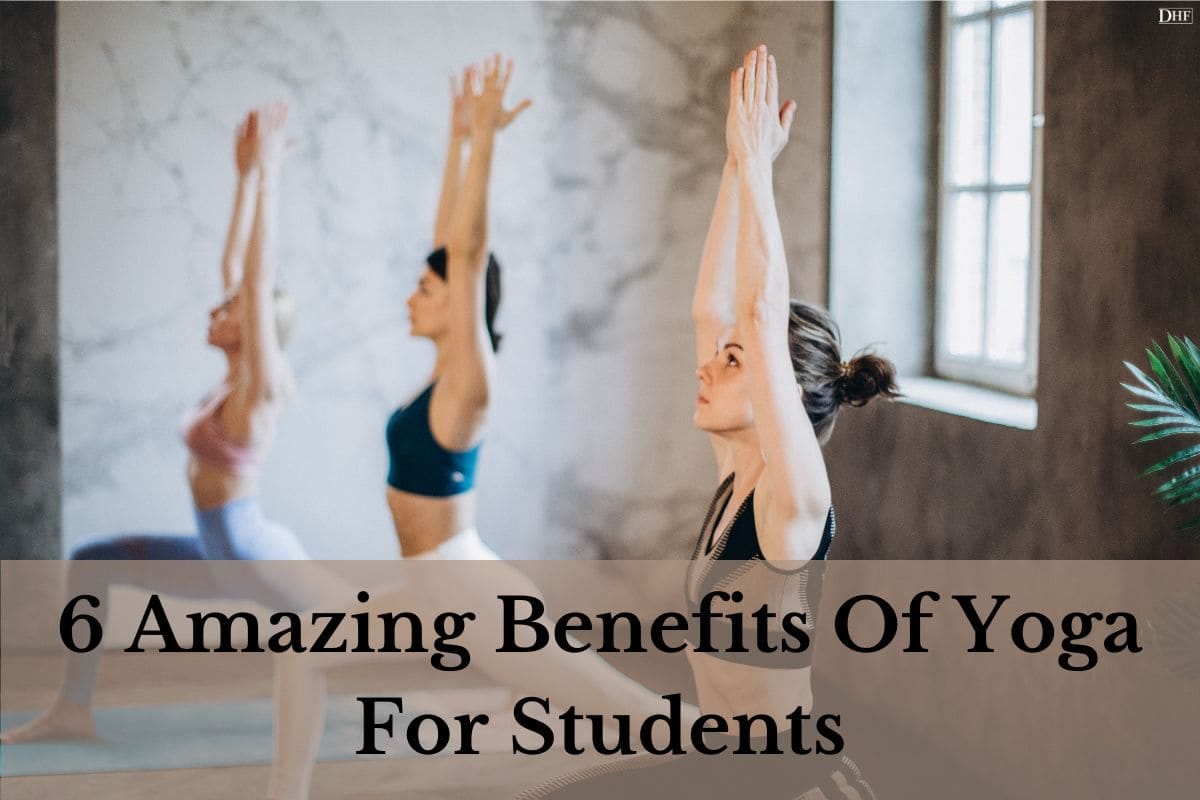 6 Amazing Benefits Of Yoga For Students Dailyhealthcarefacts Medium