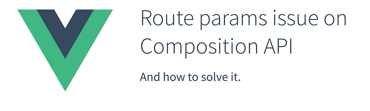 Watch Vue route params/query with Composition API | by David Meir-Levy | Vue .js Developers | Medium