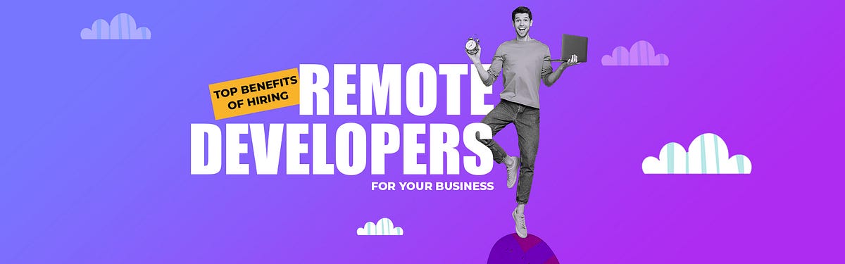 Why Is Hiring Remote Developers Beneficial? [An Expert’s Guide] | Medium