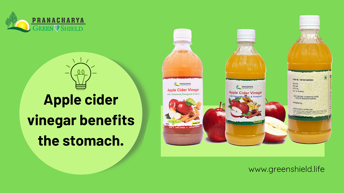 Apple cider vinegar benefits the stomach. by Greenshield Nutricare