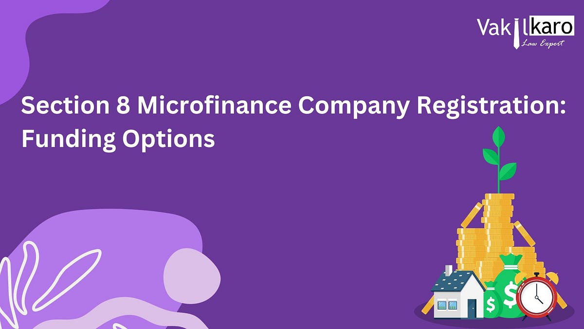 Section 8 Microfinance Company Registration Funding Options by