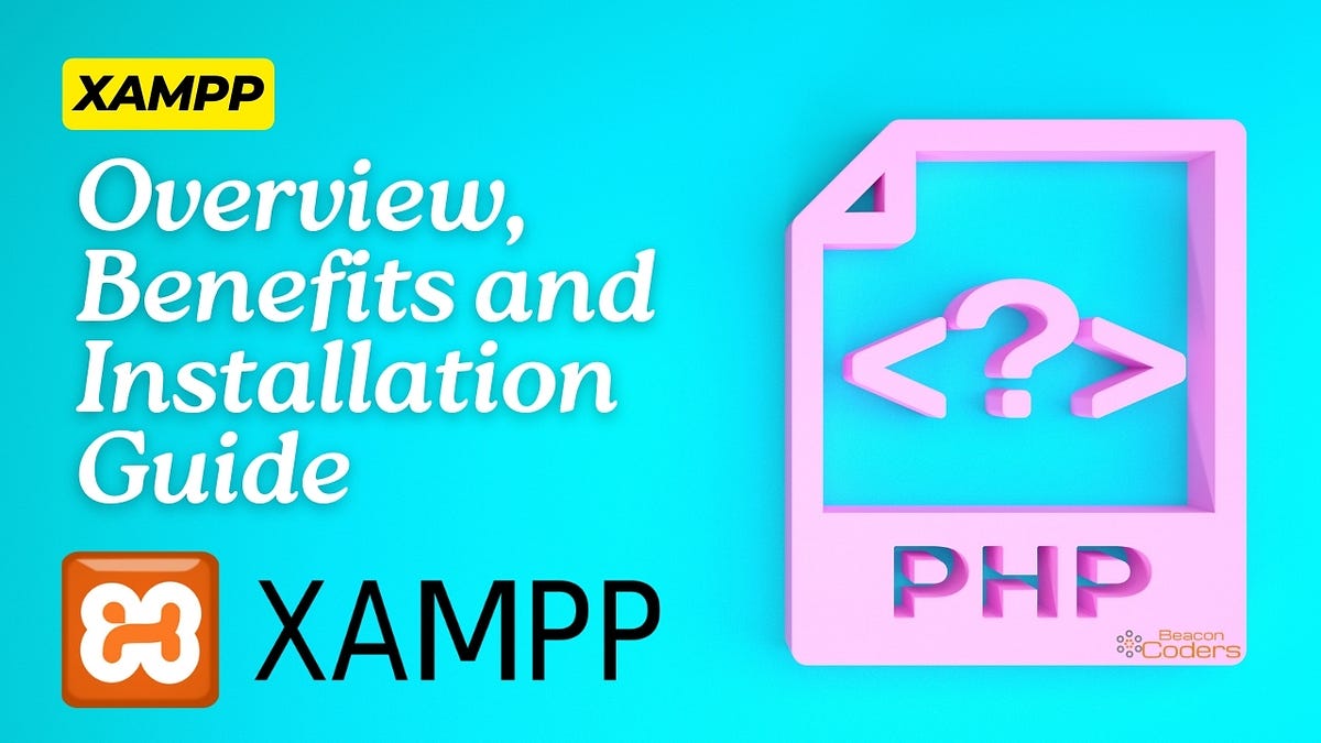 XAMPP: Overview, Benefits, and Windows Installation Guide | by Beacon ...