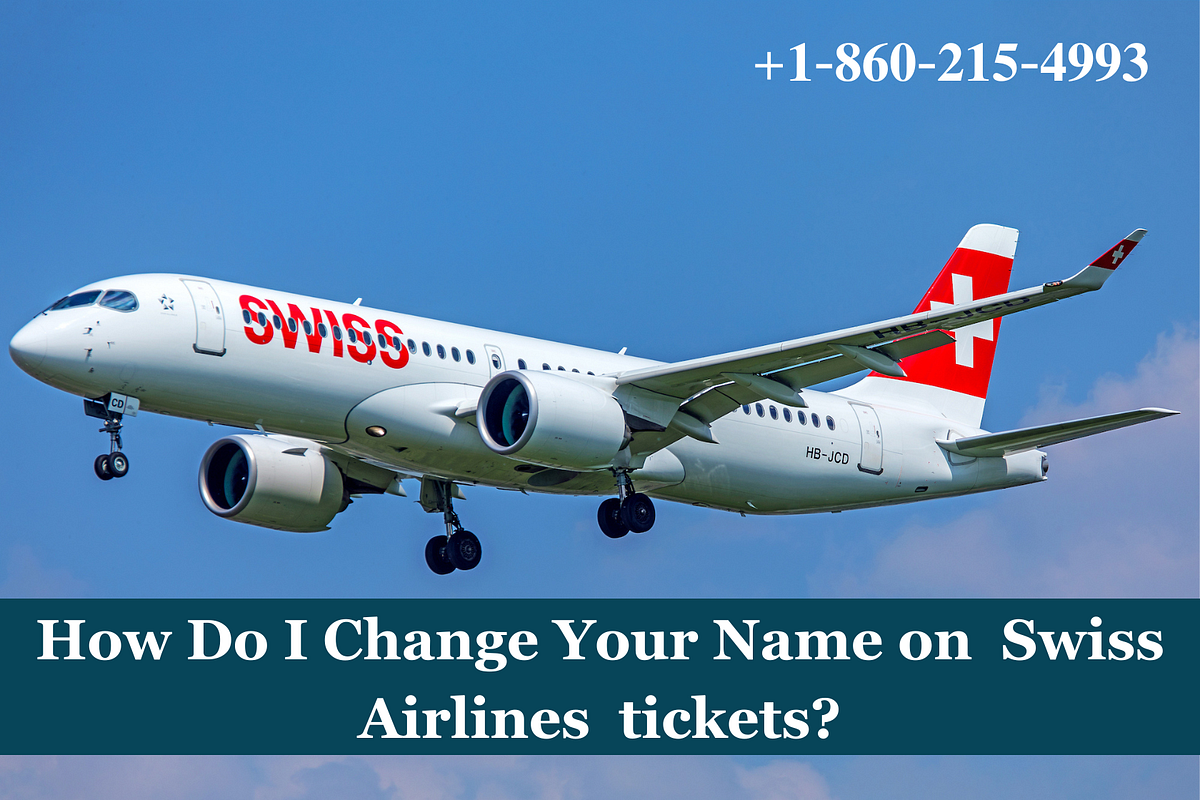 How Do I Change Your Name on Swiss Airlines tickets? | +𝟏~𝟖𝟔𝟎~𝟐𝟏𝟓~𝟒𝟗𝟗𝟑