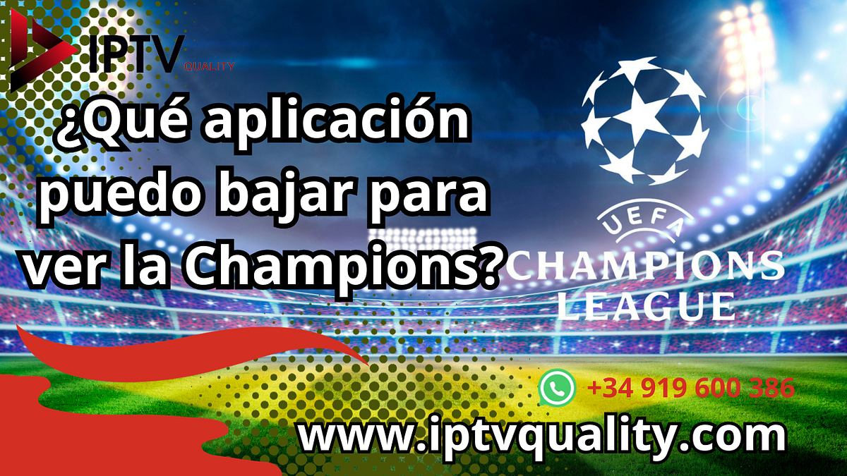 ¿Qué aplicación puedo bajar para ver la Champions? | Medium