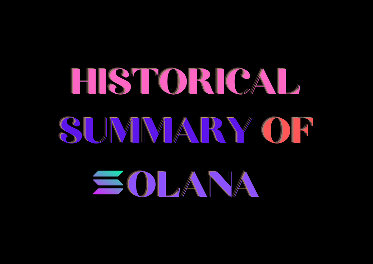 Historical Summary of Solana. Solana is known as a fast, scalable… | by  Judith Manyo Ogar | CoinsBench
