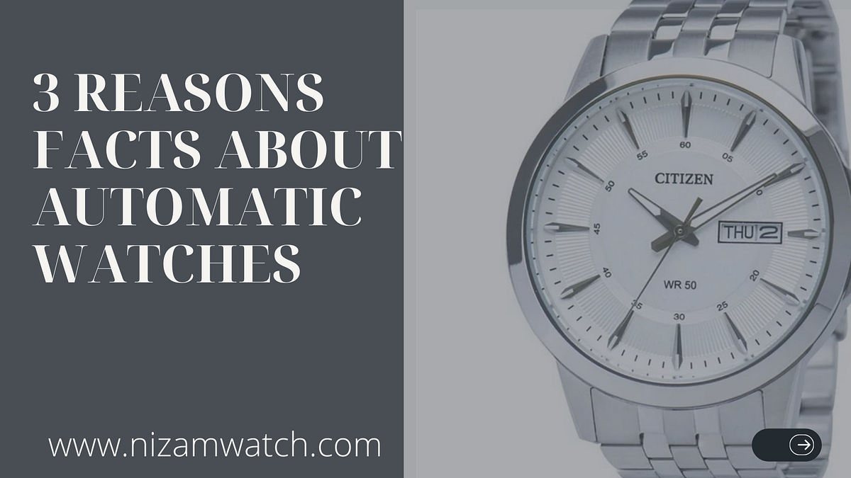 3 REASONS FACTS ABOUT AUTOMATIC WATCHES by umerkhansays Medium