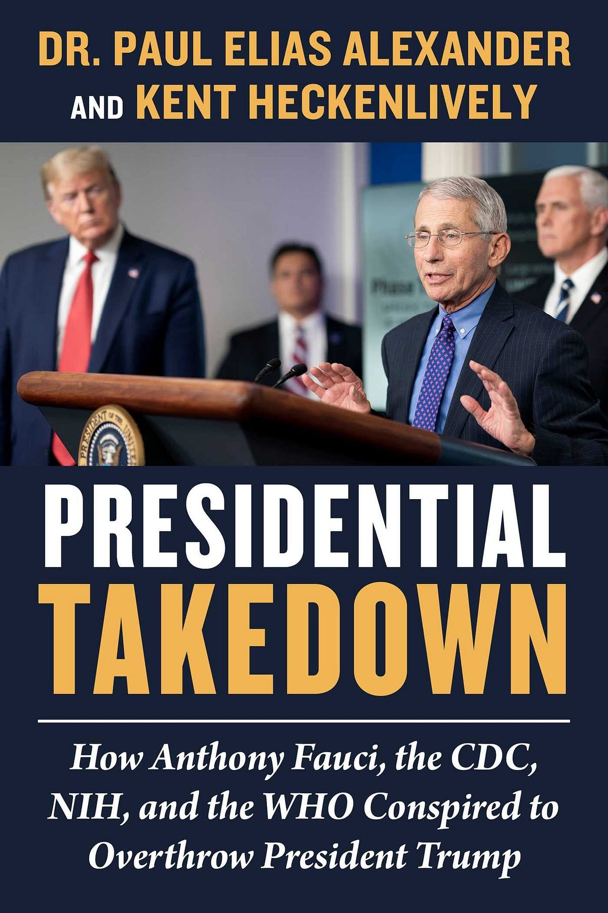 [READING BOOK] Presidential Takedown How Anthony Fauci, the CDC, NIH