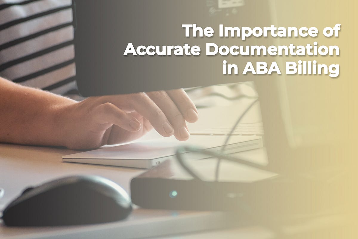 The Importance of Accurate Documentation in ABA Billing by AlohaABA