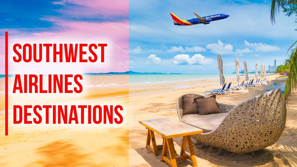 Where does Southwest Airlines Fly To? Southwestairtrip Medium