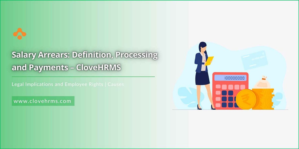 Salary Arrears Definition, Processing and Payments — CloveHRMS by CloveHRMS Sep, 2024 Medium