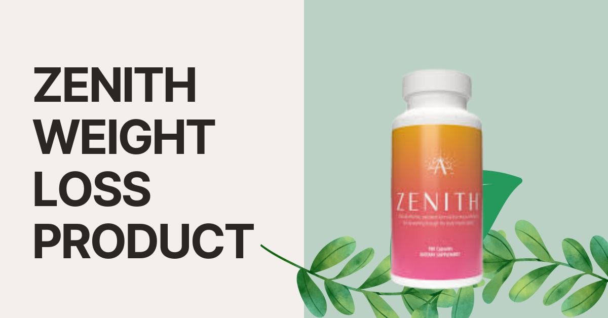 Zenith Weight Loss Product Safe and Effective? Review Here! by Fitu
